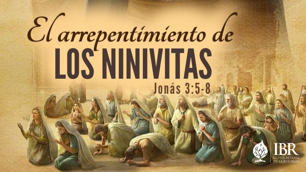“El arrepentimiento de los Ninivitas” Jonás 3:5-8